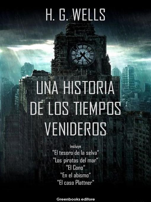 Title details for Una historia de los tiempos venideros by H. G. Wells - Available